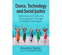 Dance, Technology and Social Justice: Individual and Collective Emancipation Through Embodied Techniques