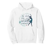 Dance The Body Says What Words Cannot Ballet Pullover Hoodie