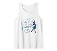 Dance The Body Says What Words Cannot Ballet Tank Top
