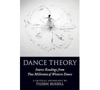 Dance Theory: Source Readings from Two Millennia of Western Dance