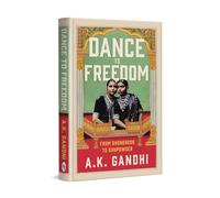 Dance to Freedom: From Ghungroos to Gunpowder (Fiction)