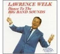 Dance To The Big Band Sounds by Lawrence Welk (2013-05-03)
