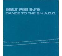 DANCE TO THE S.H.A.D.O