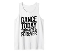 Dance Today Tomorrow and Forever, Dancing Lover Dancer Tank Top