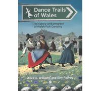 Dance Trails of Wales - The history and progress of Welsh Folk Dancing