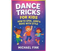 Dance Tricks for Kids: How to Spin, Jump & Move With Style