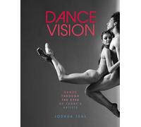 Dance Vision : Dance Through the Eyes of Today’s Artists