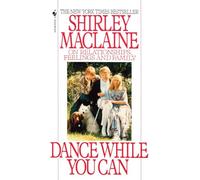 Dance While You Can: On Relationships, Feelings and Family