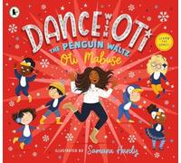 Dance with Oti: The Penguin Waltz : Step into a sparkling world of dance with Oti and friends - The perfect picture book for readers age 3+
