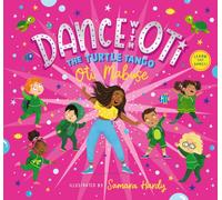 Dance with Oti: The Turtle Tango : Step into a sparkling world of dance with Oti and friends - The perfect picture book for readers age 3+