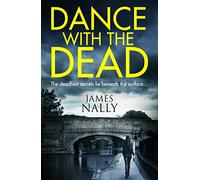 Dance with the dead: A PC Donal Casey Thriller: One dead woman. One new recruit. No proof.