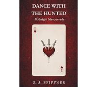 Dance with the Hunted: Midnight Masquerade-The spellbinding paranormal romance debut you won't be able to put down! (The Dance with the Hunted Series)