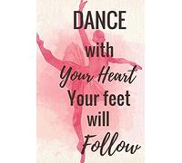 Dance With Your Heart Your Feet Will Follow: Ballet journal Ballet Ruled lined White Notebook Cover Logbook page 6x9 inches, 122 pages Perfect to ... Girls Girl, Boys, Dancers & dance lovers.