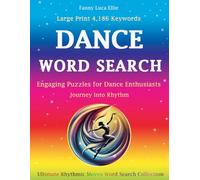 DANCE WORD SEARCH: Large Print Puzzles | Engaging Activity Book | Perfect for Teens, Adults, Seniors - A Journey Through Iconic Styles, Legendary Dancers, Techniques, Rhythms, and Fun Facts