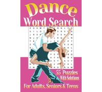 Dance Word Search Puzzle Book: Word Searches About Dance, Dancing, Dance Moves and More, 55 Puzzles with Solutions....Gift for Dancers and Free Times