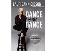 Dance Your Dance: 8 Steps to Unleash Your Passion and Live Your Dream