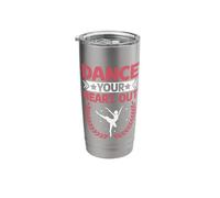 Dance Your Heart Out for Dancing Dancer Choreography Stainless Steel Insulated Tumbler