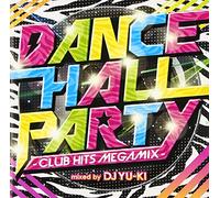 DANCEHALL PARTY-CLUB HITS MEGAMIX-mixed by DJ YU-KI