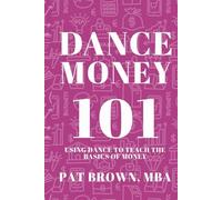 DanceMoney101: Using Dance to Teach the Basics of Money