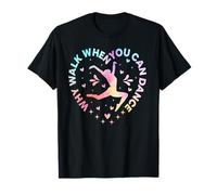 Dancer Ballet Recital Why Walk When You Can Dance Lover T-Shirt