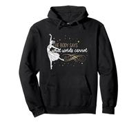 Dancer Ballet The Body Says What Words Cannot Pullover Hoodie