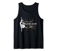 Dancer Ballet The Body Says What Words Cannot Tank Top