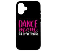 Dancer Dance Mom She Got It From Me Dancing Mothers Day Case for iPhone 16