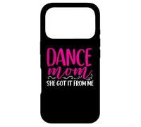 Dancer Dance Mom She Got It From Me Dancing Mothers Day Case for iPhone 17 Pro