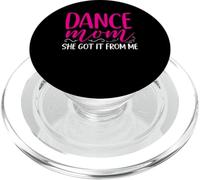 Dancer Dance Mom She Got It From Me Dancing Mothers Day PopSockets PopGrip for MagSafe