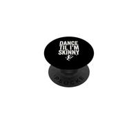 Dancer Dance Til I'm Skinny Dance Workout PopSockets Adhesive PopGrip