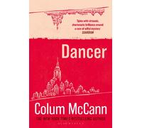 Dancer : From the New York Times-bestselling, National Book Award-winning, Booker Prize-longlisted author of Apeirogon and Let the Great World Spin