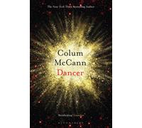 Dancer : From the New York Times-bestselling, National Book Award-winning, Booker Prize-longlisted author of Apeirogon and Let the Great World Spin