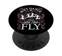 Dancer Why Dance When You Can Fly Dancing PopSockets Adhesive PopGrip
