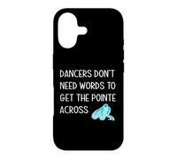 Dancers Don't Need Words To Get The Pointe Across Dance Joke Case for iPhone 17