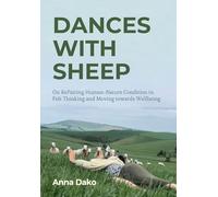Dances with Sheep: On RePairing the Human-Nature Condition in Felt Thinking and Moving towards Wellbeing