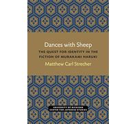 Dances with Sheep: The Quest for Identity in the Fiction of Murakami Haruki (Michigan Monograph Series in Japanese Studies)