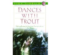 Dances with Trout (John Gierach's Fly-Fishing Library)