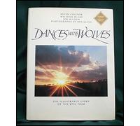 Dances With Wolves: The Illustrated Story of the Epic Film