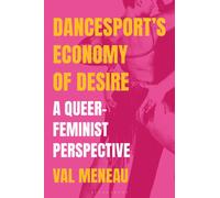 DanceSport’s Economy of Desire : A Queer-Feminist Perspective