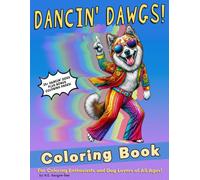 Dancin' Dawgs!: Relaxing, Stress-relieving Coloring Adventures with Fun, Dancing Dogs, perfect for All Ages!