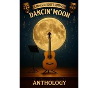 Dancin' Moon Anthology: A Musical in Two Acts