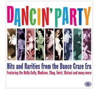 Dancin Party: Hits and Rarities from the Dance Craze Era by Various