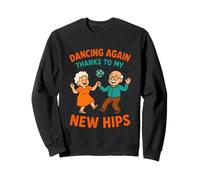 Dancing Again Thanks To My New Hips Recovery Sweatshirt