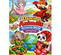 Dancing Animals Around the World Coloring Book: A Fun Global Adventure with Dancing Animals from Every Continent (Dancing Animals Coloring Book)