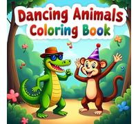 Dancing Animals Coloring Book: Join the Crocodile and Monkey in a Jungle Dance Adventure! (Ages 3-12)