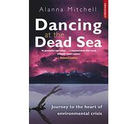 Dancing At The Dead Sea: Journey To The Heart Of Environmental Crisis