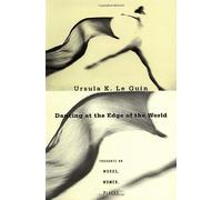 Dancing at the Edge of the World: Thoughts on Words, Women, Places