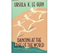 Dancing at the Edge of the World: Thoughts on Words, Women, Places