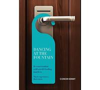 Dancing at the Fountain: In Conversation with World-leading Hoteliers by Conor Kenny (2015-11-25)