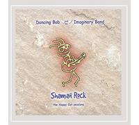 Dancing Bob And His Imaginary Band - Shaman Rock